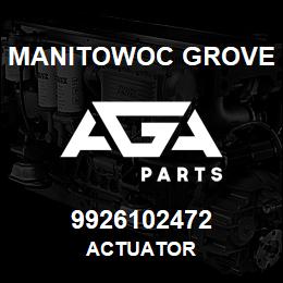 9926102472 Manitowoc Grove ACTUATOR | AGA Parts