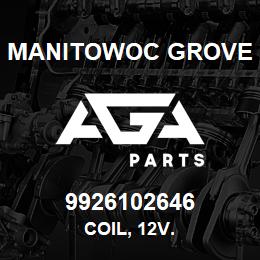 9926102646 Manitowoc Grove COIL, 12v. | AGA Parts