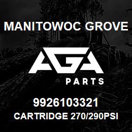 9926103321 Manitowoc Grove CARTRIDGE 270/290PSI | AGA Parts