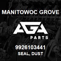 9926103441 Manitowoc Grove SEAL, DUST | AGA Parts