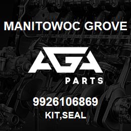 9926106869 Manitowoc Grove KIT,SEAL | AGA Parts