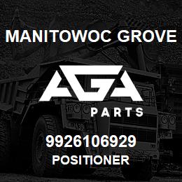 9926106929 Manitowoc Grove POSITIONER | AGA Parts