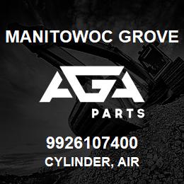 9926107400 Manitowoc Grove CYLINDER, AIR | AGA Parts