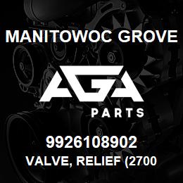 9926108902 Manitowoc Grove VALVE, RELIEF (2700 PSI) | AGA Parts