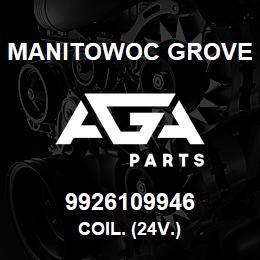 9926109946 Manitowoc Grove COIL. (24V.) | AGA Parts