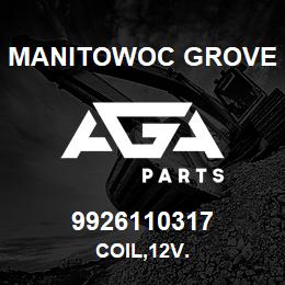 9926110317 Manitowoc Grove COIL,12V. | AGA Parts