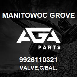 9926110321 Manitowoc Grove VALVE,C/BAL. | AGA Parts