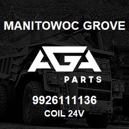 9926111136 Manitowoc Grove COIL 24V | AGA Parts