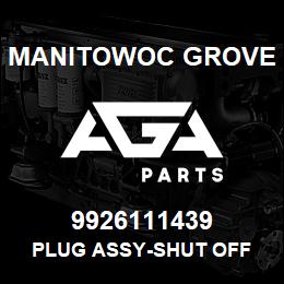 9926111439 Manitowoc Grove PLUG ASSY-SHUT OFF | AGA Parts