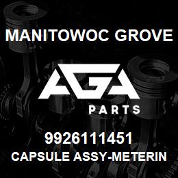 9926111451 Manitowoc Grove CAPSULE ASSY-METERIN | AGA Parts