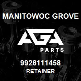 9926111458 Manitowoc Grove RETAINER | AGA Parts