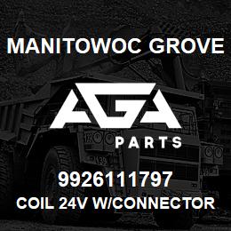 9926111797 Manitowoc Grove COIL 24V W/CONNECTOR | AGA Parts