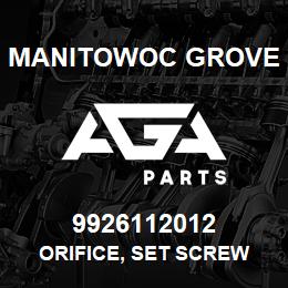 9926112012 Manitowoc Grove ORIFICE, SET SCREW | AGA Parts