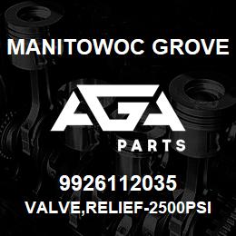 9926112035 Manitowoc Grove VALVE,RELIEF-2500PSI | AGA Parts