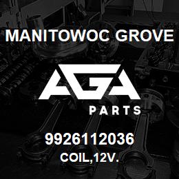 9926112036 Manitowoc Grove COIL,12V. | AGA Parts