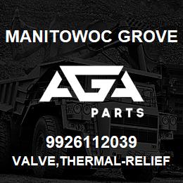 9926112039 Manitowoc Grove VALVE,THERMAL-RELIEF-3800 | AGA Parts