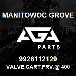 9926112129 Manitowoc Grove VALVE,CART.PRV.@ 400-450 PSI | AGA Parts