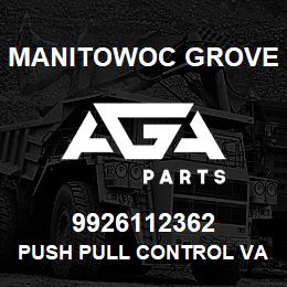 9926112362 Manitowoc Grove PUSH PULL CONTROL VALVE | AGA Parts