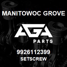 9926112399 Manitowoc Grove SETSCREW | AGA Parts