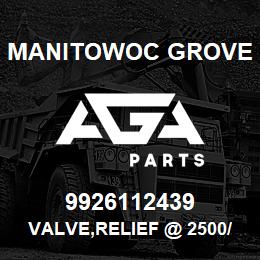 9926112439 Manitowoc Grove VALVE,RELIEF @ 2500/3000 PSI | AGA Parts