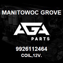 9926112464 Manitowoc Grove COIL,12V. | AGA Parts