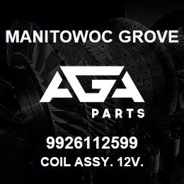 9926112599 Manitowoc Grove COIL ASSY. 12V. | AGA Parts