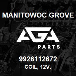 9926112672 Manitowoc Grove COIL, 12V. | AGA Parts