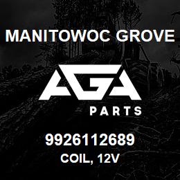 9926112689 Manitowoc Grove COIL, 12V | AGA Parts