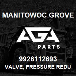 9926112693 Manitowoc Grove VALVE, PRESSURE REDUCING | AGA Parts