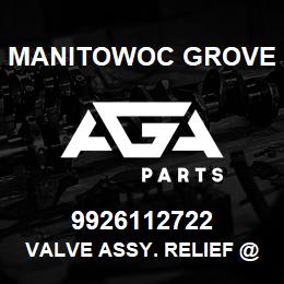 9926112722 Manitowoc Grove VALVE ASSY. RELIEF @ 4300 PSI | AGA Parts