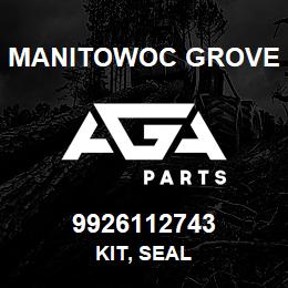 9926112743 Manitowoc Grove KIT, SEAL | AGA Parts