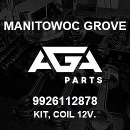 9926112878 Manitowoc Grove KIT, COIL 12V. | AGA Parts