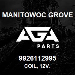 9926112995 Manitowoc Grove COIL, 12V. | AGA Parts