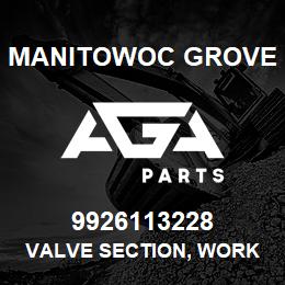 9926113228 Manitowoc Grove VALVE SECTION, WORK | AGA Parts