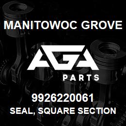 9926220061 Manitowoc Grove SEAL, SQUARE SECTION | AGA Parts