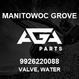 9926220088 Manitowoc Grove VALVE, WATER | AGA Parts