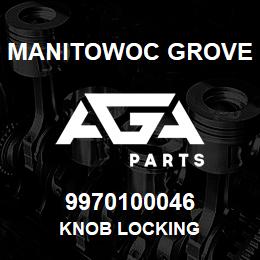 9970100046 Manitowoc Grove KNOB LOCKING | AGA Parts