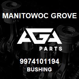 9974101194 Manitowoc Grove BUSHING | AGA Parts