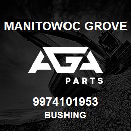 9974101953 Manitowoc Grove BUSHING | AGA Parts