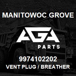 9974102202 Manitowoc Grove VENT PLUG / BREATHER | AGA Parts