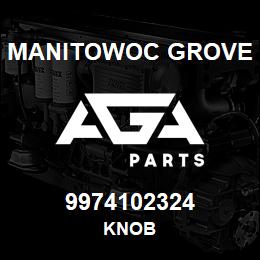 9974102324 Manitowoc Grove KNOB | AGA Parts