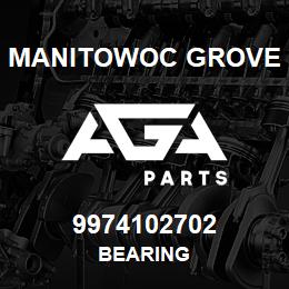 9974102702 Manitowoc Grove BEARING | AGA Parts