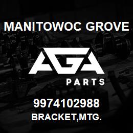 9974102988 Manitowoc Grove BRACKET,MTG. | AGA Parts