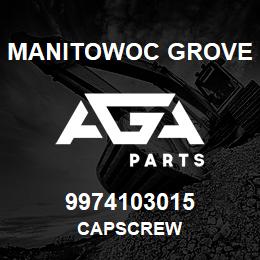 9974103015 Manitowoc Grove CAPSCREW | AGA Parts