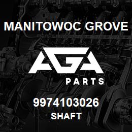 9974103026 Manitowoc Grove SHAFT | AGA Parts