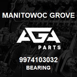 9974103032 Manitowoc Grove BEARING | AGA Parts