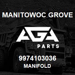 9974103036 Manitowoc Grove MANIFOLD | AGA Parts