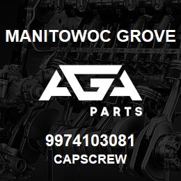 9974103081 Manitowoc Grove CAPSCREW | AGA Parts