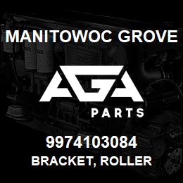 9974103084 Manitowoc Grove BRACKET, ROLLER | AGA Parts