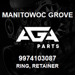 9974103087 Manitowoc Grove RING, RETAINER | AGA Parts